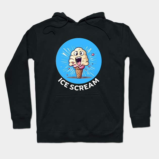 Ice Scream | Ice Cream Pun Hoodie by Allthingspunny